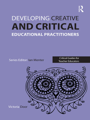 cover image of Developing Creative and Critical Educational Practitioners